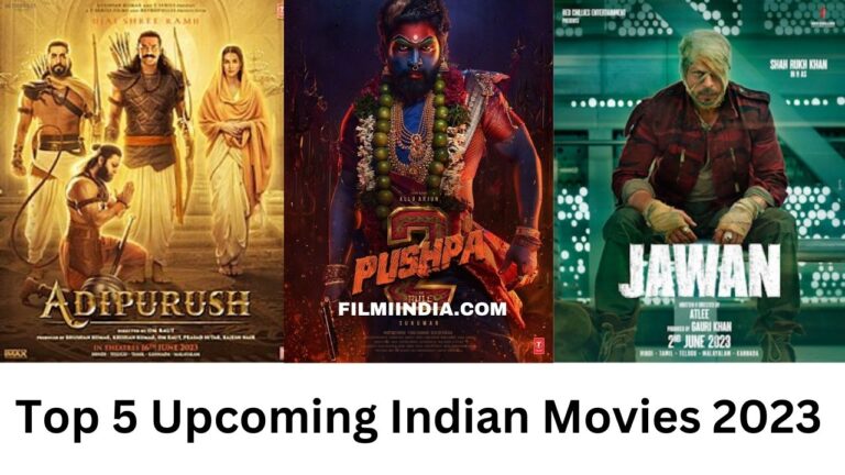 Top 5 Upcoming Indian Movies 2023